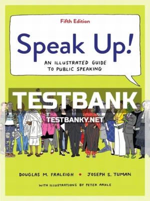 Test Bank for Speak Up An Illustrated Guide to Public Speaking 5th Edition Fraleigh ISBN 9781319208127