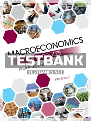 Test Bank for Macroeconomics in Modules 5th Edition Krugman ISBN 9781319245368