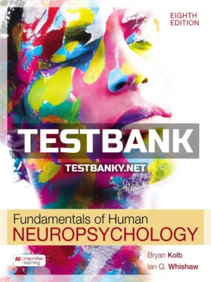 Test Bank for Fundamentals of Human Neuropsychology 8th Edition Kolb ISBN 9781319247164