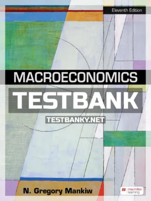 Test Bank for Macroeconomics 11th Edition Mankiw ISBN 9781319263904