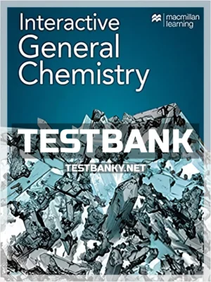 Test Bank for Interactive General Chemistry 1st Edition Macmillan Learning ISBN 9781319275723