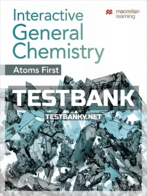 Test Bank for Interactive General Chemistry Atoms First 1st Edition Macmillan Learning ISBN 9781319314705