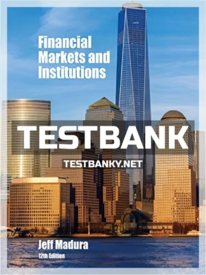 Test Bank for Financial Markets and Institutions 12th Edition Madura ISBN 9781337099745