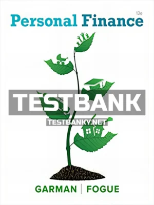 Test Bank for Personal Finance 13th Edition Garman ISBN 9781337099752