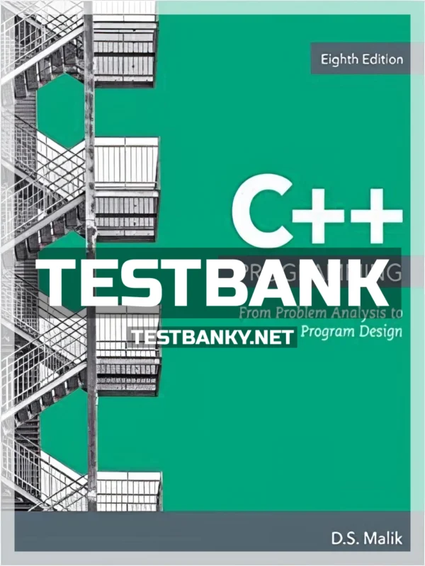 Test Bank for C++ Programming From Problem Analysis to Program Design 8th Edition Malik ISBN 9781337102087