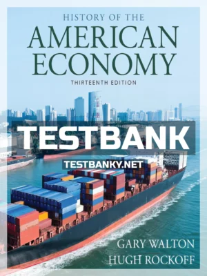 Test Bank for History of American Economy 13th Edition Walton ISBN 9781337104609