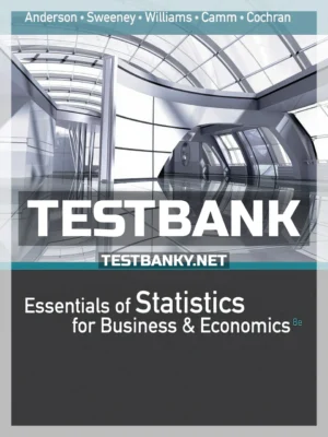 Test Bank for Essentials of Statistics for Business and Economics 8th Edition Anderson ISBN 9781337114172