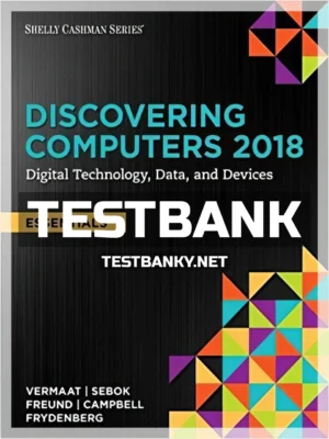 Test Bank for Discovering Computers Essentials 2018 Digital Technology Data and Devices 1st Edition Vermaat ISBN 9781337285117