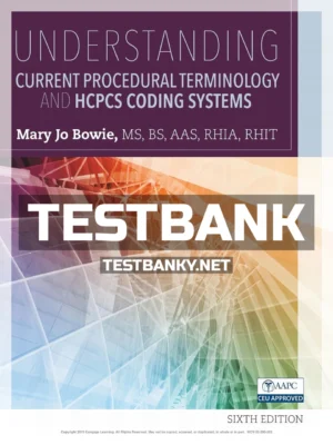 Test Bank for Understanding Current Procedural Terminology and HCPCS Coding Systems 6th Edition Bowie ISBN 9781337397513