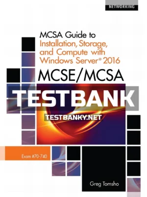 Test Bank for MCSE MCSA MCSA Guide to Installation Storage and Compute with Microsoft Windows Server 2016 Exam 70-740 1st Edition Tomsho ISBN 9781337400664