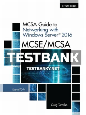 Test Bank for MCSE MCSA MCSA Guide to Networking with Windows Server 2016 Exam 70-741 1st Edition Tomsho ISBN 9781337400787