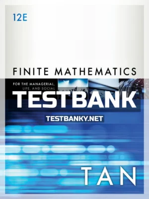 Test Bank for Finite Mathematics for the Managerial Life and Social Sciences 12th Edition Tan ISBN 9781337405782