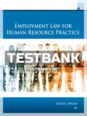 Test Bank for Employment Law for Human Resource Practice 6th Edition Walsh ISBN 9781337555326