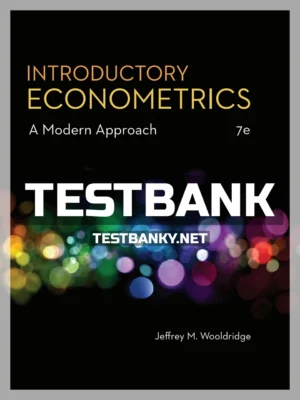 Test Bank for Introductory Econometrics A Modern Approach 7th Edition Wooldridge ISBN 9781337558860