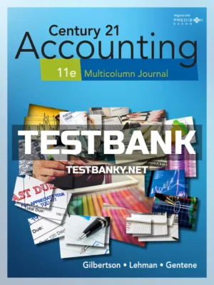 Test Bank for Century 21 Accounting Multicolumn Journal 11th Edition Gilbertson ISBN 9781337565424