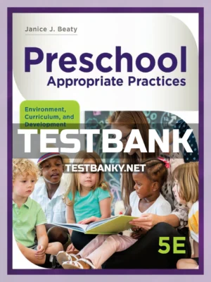 Test Bank for Preschool Appropriate Practices Environment Curriculum and Development 5th Edition Beaty ISBN 9781337566216