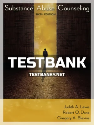 Test Bank for Substance Abuse Counseling 6th Edition Lewis ISBN 9781337566612
