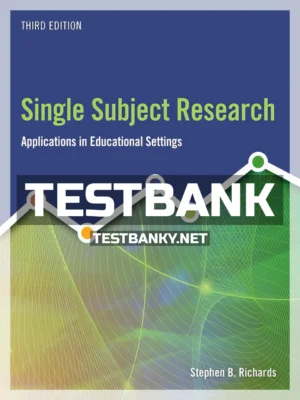 Test Bank for Single Subject Research 3rd Edition Richards ISBN 9781337566698