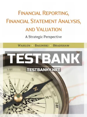 Test Bank for Financial Reporting Financial Statement Analysis and Valuation 9th Edition Wahlen ISBN 9781337614689