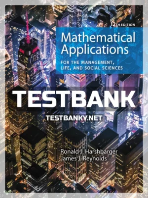 Test Bank for Mathematical Applications for the Management Life and Social Sciences 12th Edition Harshbarger ISBN 9781337625340