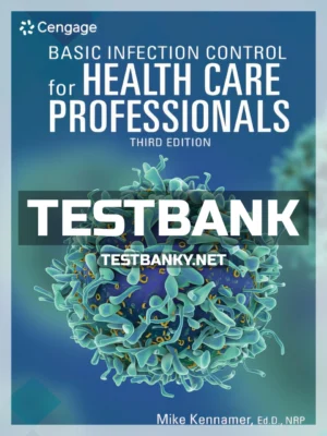 Test Bank for Basic Infection Control for Health Care Professionals 3rd Edition Kennamer ISBN 9781337912297