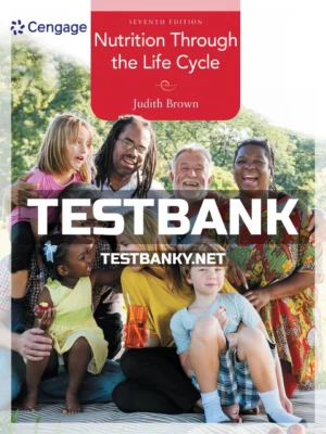 Test Bank for Nutrition Through the Life Cycle 7th Edition Brown ISBN 9781337919333