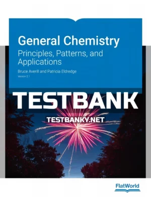 Test Bank for General Chemistry 2 1 Principles Patterns and Applications 2nd Edition Averill ISBN 9781453336175