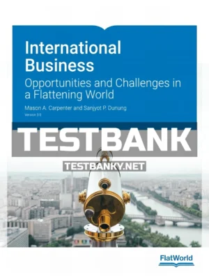 Test Bank for International Business Opportunities and Challenges in a Flattening World Version 3 0 3rd Edition Carpenter ISBN 9781453386842