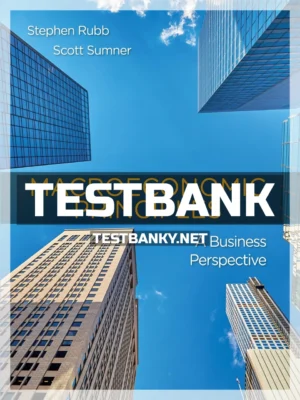 Test Bank for Macroeconomics Principles A Business Perspective 1st Edition Rubb ISBN 9781464182518
