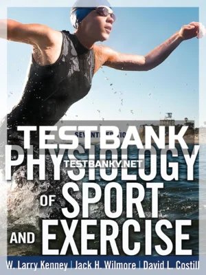 Test Bank for Physiology of Sport and Exercise 7th Edition Kenney ISBN 9781492572299