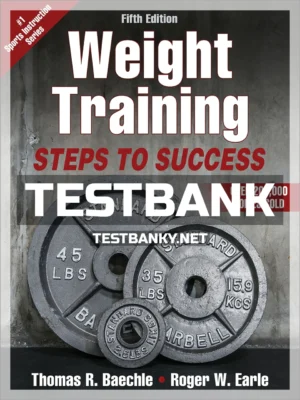 Test Bank for Weight Training 5th Edition Baechle ISBN 9781492586951