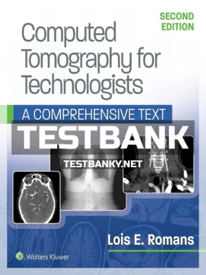 Test Bank for Computed Tomography for Technologists.A Comprehensive Text 2nd Edition Romans ISBN 9781496375858