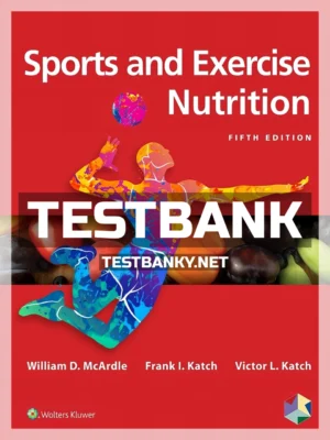 Test Bank for Sports and Exercise Nutrition 5th Edition Mcardle ISBN 9781496377357
