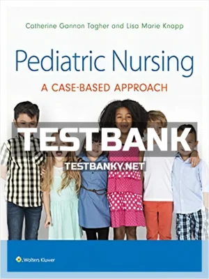 Test Bank for Pediatric Nursing 1st Edition Tagher ISBN 9781496394224
