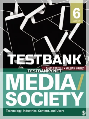 Test Bank for Media Society Technology Industries Content and Users 6th Edition Croteau ISBN 9781506315331