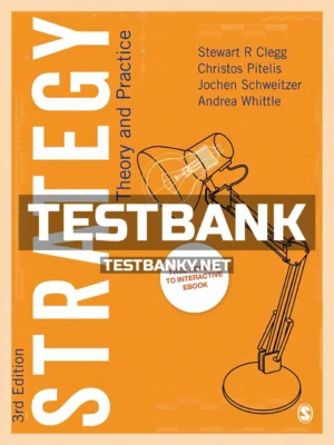 Test Bank for Strategy Theory and Practice 3rd Edition Clegg ISBN 9781526478788