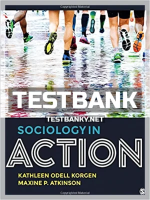 Test Bank for Sociology in Action 1st Edition Korgen ISBN 9781544321998