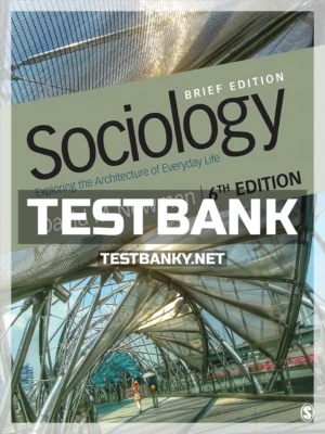 Test Bank for Sociology Exploring the Architecture of Everyday Life Brief Edition 6th Edition Newman ISBN 9781544325798