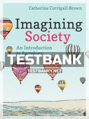 Test Bank for Imagining Society An Introduction to Sociology 1st Edition Corrigall-Brown ISBN 9781544333427