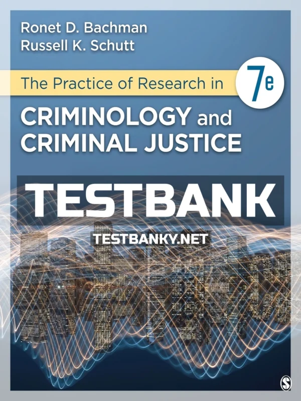 Test Bank for The Practice of Research in Criminology and Criminal Justice 7th Edition Bachman ISBN 9781544339122