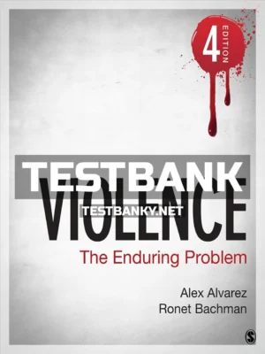 Test Bank for Violence The Enduring Problem 4th Edition Alvarez ISBN 9781544355658
