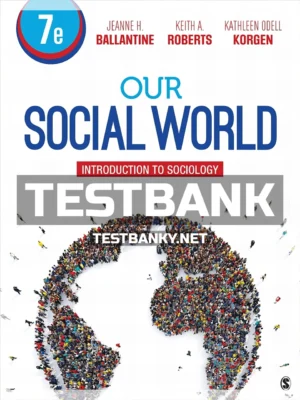Test Bank for Our Social World Introduction to Sociology 7th Edition Ballantine ISBN 9781544365091