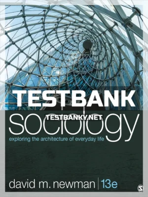 Test Bank for Sociology Exploring the Architecture of Everyday Life 13th Edition Newman ISBN 9781544373850