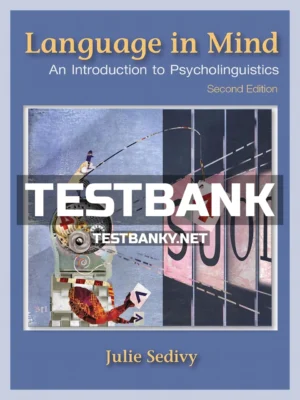 Test Bank for Language in Mind An Introduction to Psycholinguistics 2nd Edition Sedivy ISBN 9781605357058