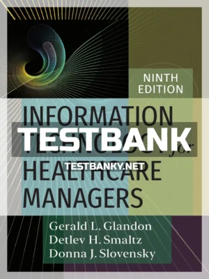 Test Bank for Information Technology for Healthcare Managers 9th Edition Glandon ISBN 9781640551916
