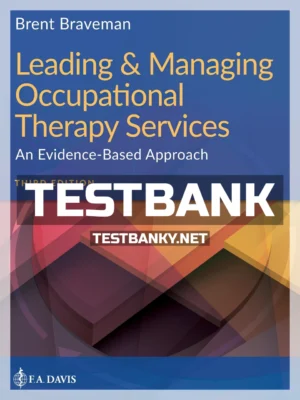 Test Bank for Leading and Managing Occupational Therapy Services 3rd Edition Braveman ISBN 9781719640350