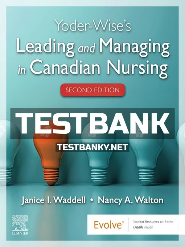Test Bank for Yoder-Wise's Leading and Managing in Canadian Nursing 2nd Canadian Edition Yoder-Wise ISBN 9781771721677