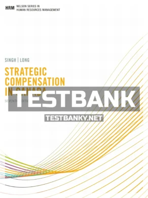 Test Bank for Strategic Compensation in Canada 7th Canadian Edition Singh ISBN 9781774128442