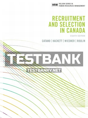 Test Bank for Recruitment and Selection in Canada 8th Canadian Edition Catano ISBN 9781774128459