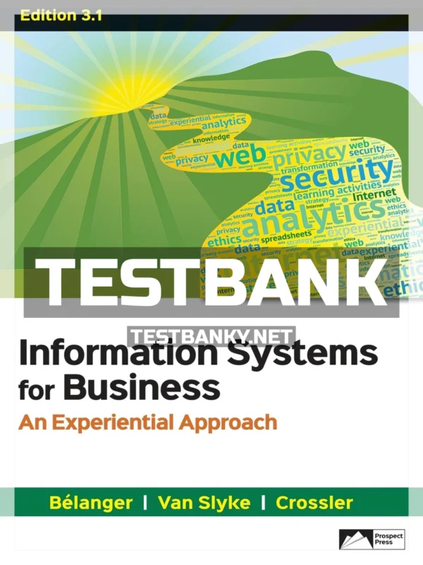 Test Bank for Information Systems for Business An Experiential Approach Edition 3 1 3rd Edition Belanger ISBN 9781943153732